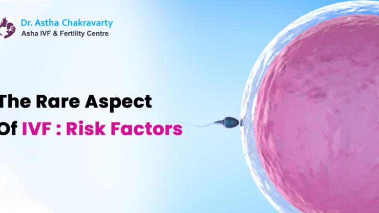 The Rare Aspect Of IVF : Risk Factors